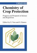 Chemistry of Crop Protection: Progress and Prospects in Science and Regulation (  -   )